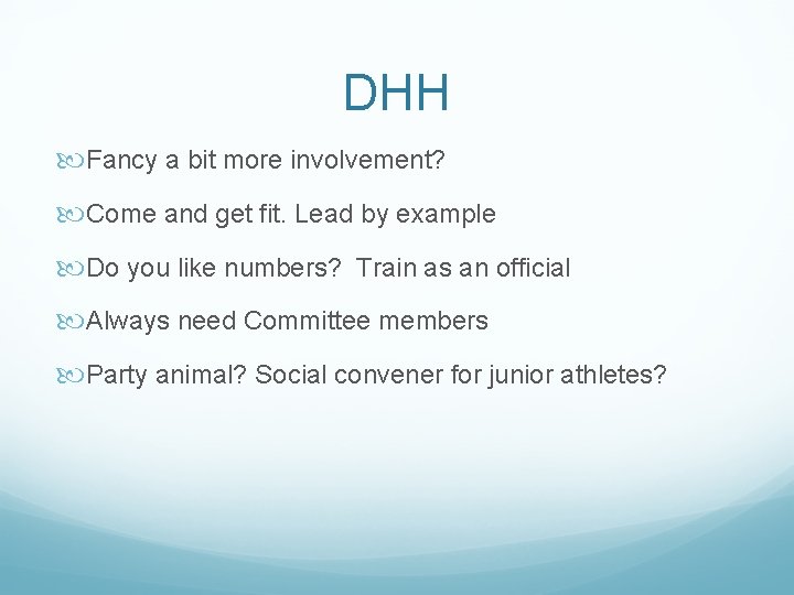 DHH Fancy a bit more involvement? Come and get fit. Lead by example Do