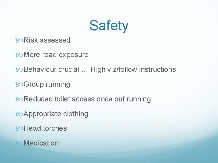 Safety Risk assessed More road exposure Behaviour crucial … High viz/follow instructions Group running