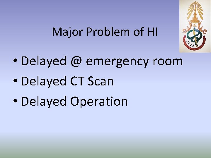 Major Problem of HI • Delayed @ emergency room • Delayed CT Scan •