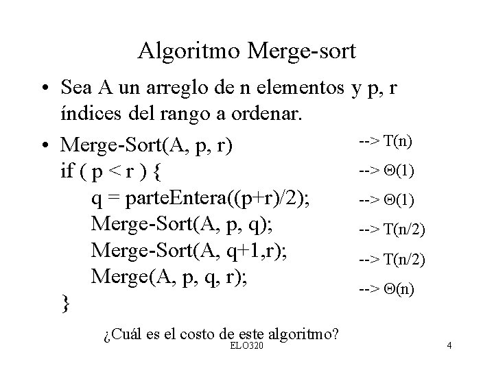 Algoritmo Merge-sort • Sea A un arreglo de n elementos y p, r índices