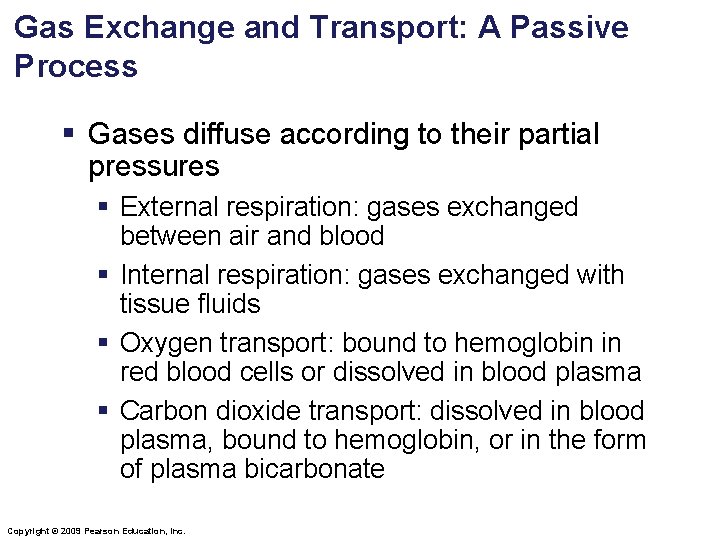 Gas Exchange and Transport: A Passive Process § Gases diffuse according to their partial