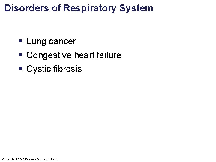 Disorders of Respiratory System § Lung cancer § Congestive heart failure § Cystic fibrosis