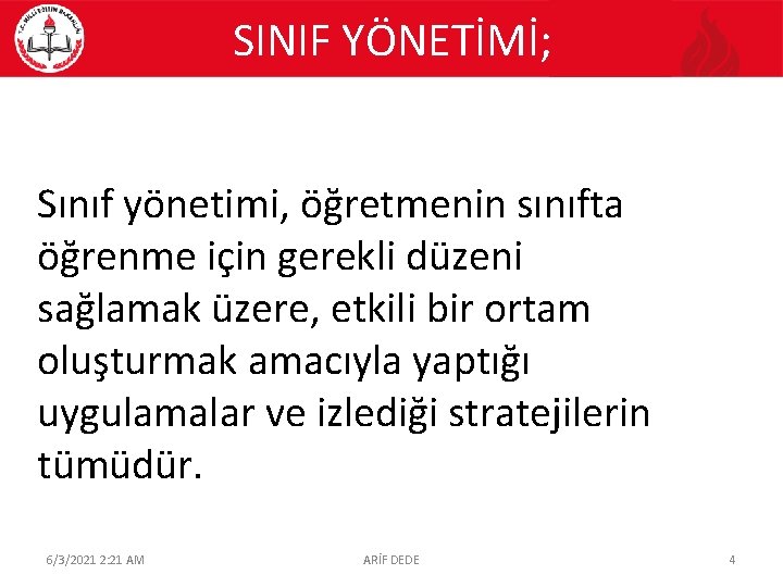 SINIF YÖNETİMİ; Sınıf yönetimi, öğretmenin sınıfta öğrenme için gerekli düzeni sağlamak üzere, etkili bir