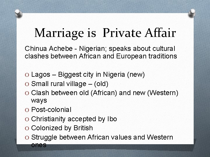 Marriage is Private Affair Chinua Achebe - Nigerian; speaks about cultural clashes between African Marriage is Private Affair Chinua Achebe - Nigerian; speaks about cultural clashes between African