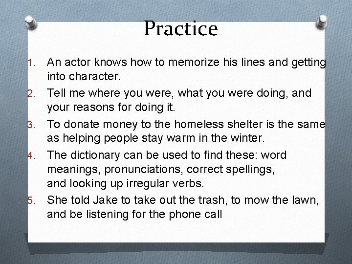 Practice 1. 2. 3. 4. 5. An actor knows how to memorize his lines Practice 1. 2. 3. 4. 5. An actor knows how to memorize his lines
