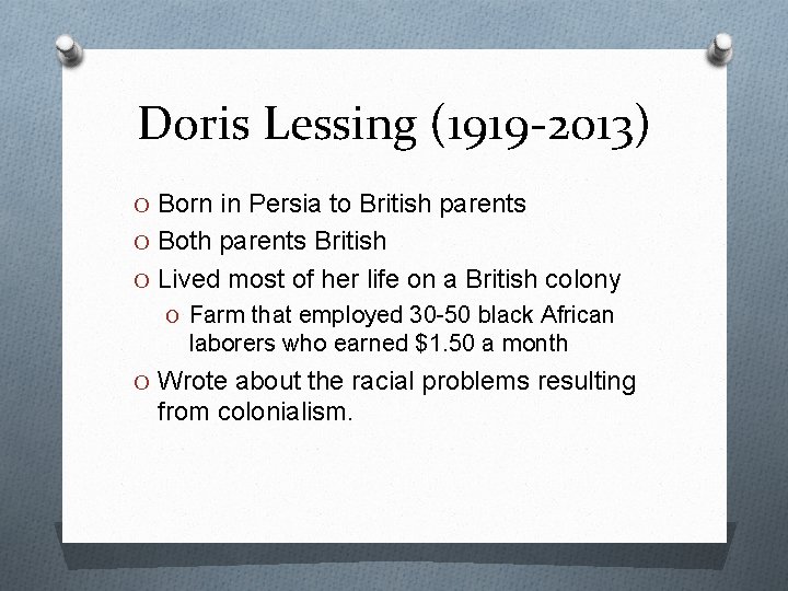Doris Lessing (1919 -2013) O Born in Persia to British parents O Both parents Doris Lessing (1919 -2013) O Born in Persia to British parents O Both parents