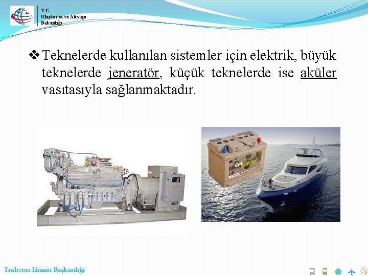 T. C. Ulaştırma ve Altyapı Bakanlığı v Teknelerde kullanılan sistemler için elektrik, büyük teknelerde