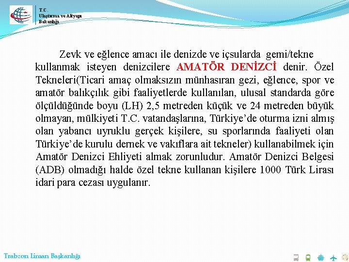 T. C. Ulaştırma ve Altyapı Bakanlığı Zevk ve eğlence amacı ile denizde ve içsularda