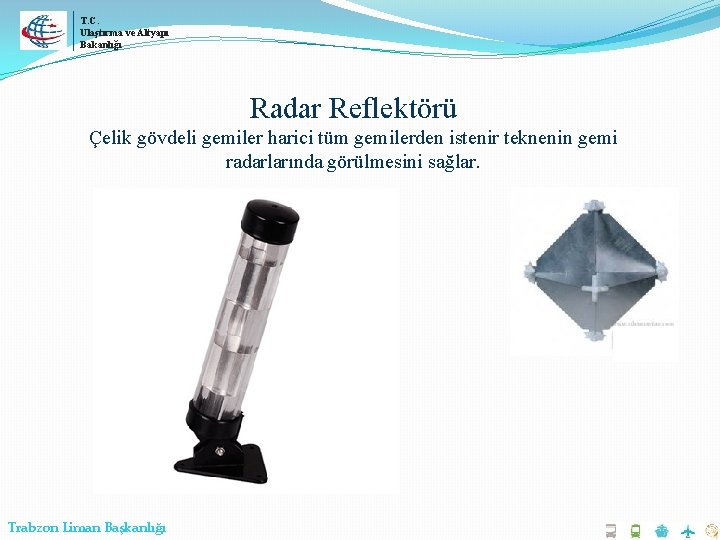 T. C. Ulaştırma ve Altyapı Bakanlığı Radar Reflektörü Çelik gövdeli gemiler harici tüm gemilerden