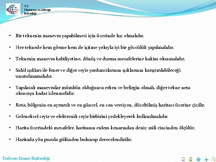 T. C. Ulaştırma ve Altyapı Bakanlığı • Bir teknenin manevra yapabilmesi için üzerinde hız