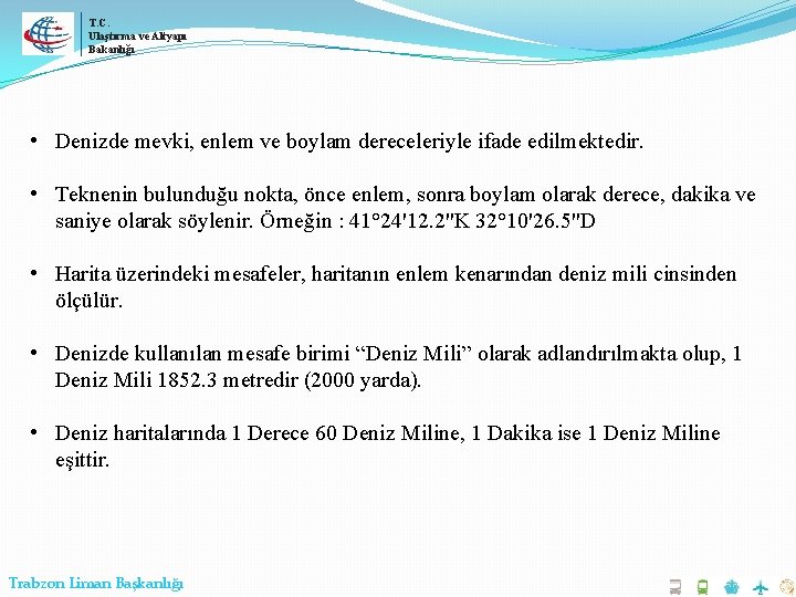 T. C. Ulaştırma ve Altyapı Bakanlığı • Denizde mevki, enlem ve boylam dereceleriyle ifade