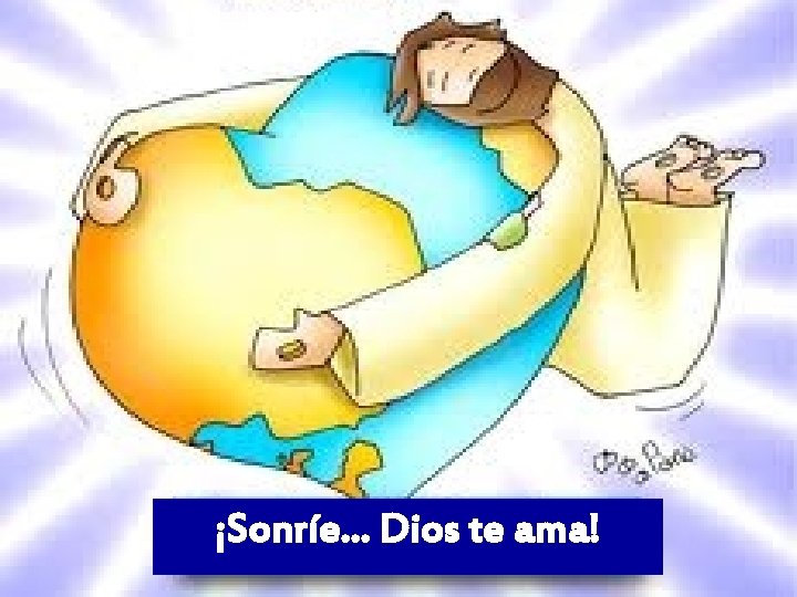 ¡Sonríe… Dios te ama! 