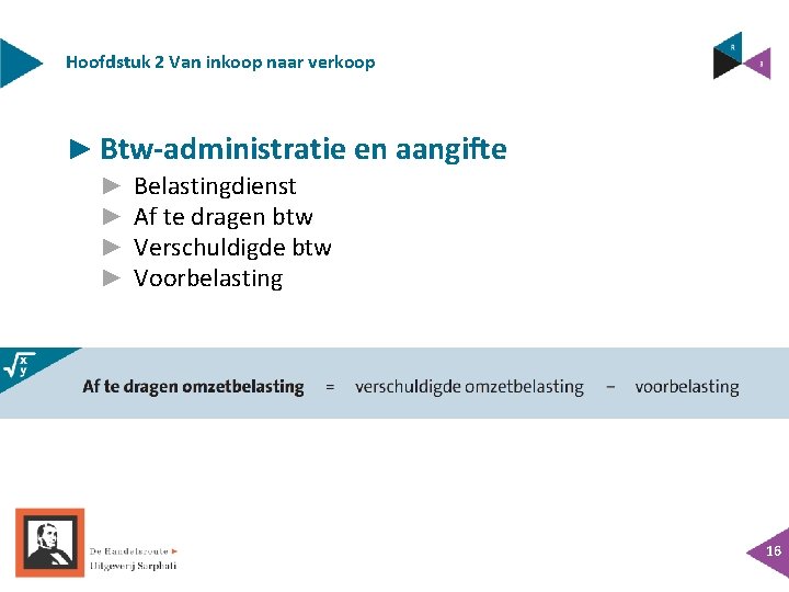 Hoofdstuk 2 Van inkoop naar verkoop ► Btw-administratie en aangifte ► ► Belastingdienst Af