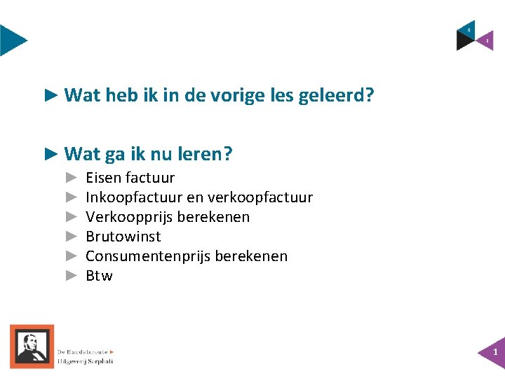 ► Wat heb ik in de vorige les geleerd? ► Wat ga ik nu