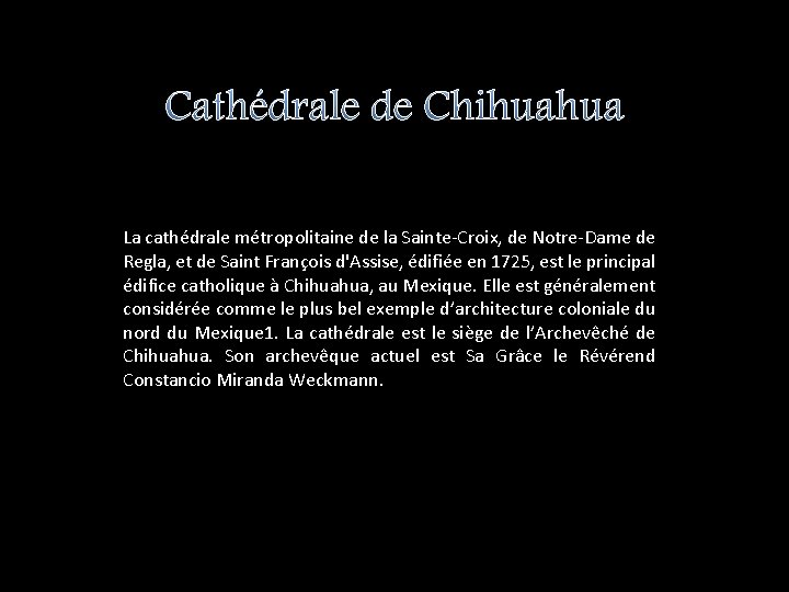 Cathédrale de Chihuahua La cathédrale métropolitaine de la Sainte-Croix, de Notre-Dame de Regla, et