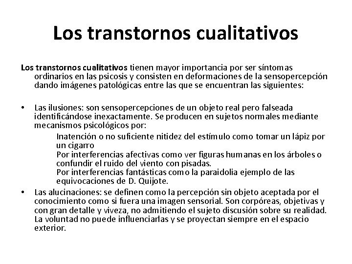 Los transtornos cualitativos tienen mayor importancia por ser síntomas ordinarios en las psicosis y