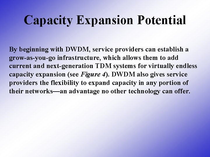 Capacity Expansion Potential By beginning with DWDM, service providers can establish a grow-as-you-go infrastructure,