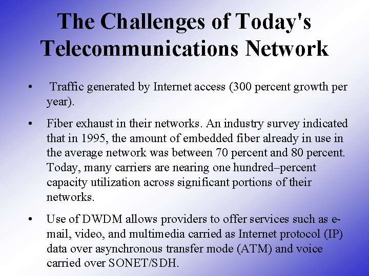 The Challenges of Today's Telecommunications Network • Traffic generated by Internet access (300 percent