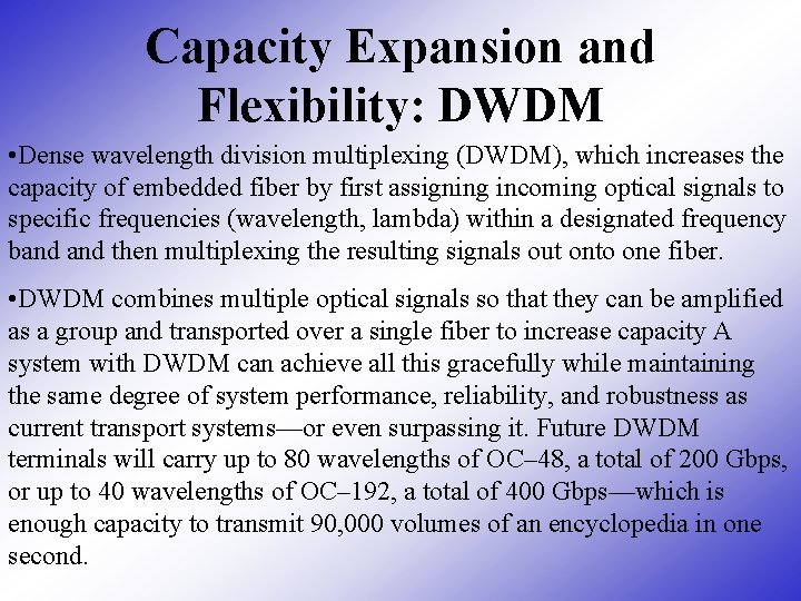 Capacity Expansion and Flexibility: DWDM • Dense wavelength division multiplexing (DWDM), which increases the