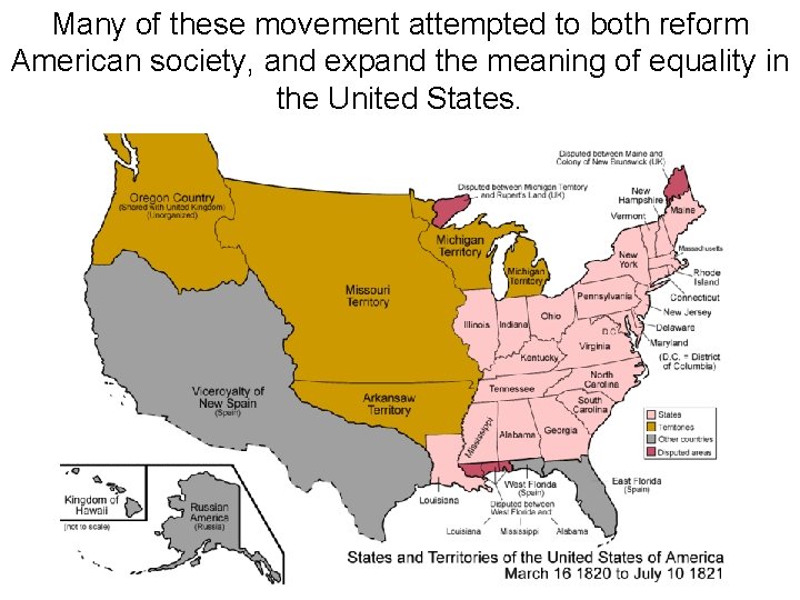 Many of these movement attempted to both reform American society, and expand the meaning