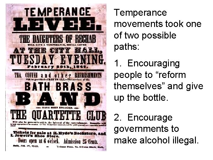 Temperance movements took one of two possible paths: 1. Encouraging people to “reform themselves”