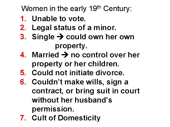 Women in the early 19 th Century: 1. Unable to vote. 2. Legal status