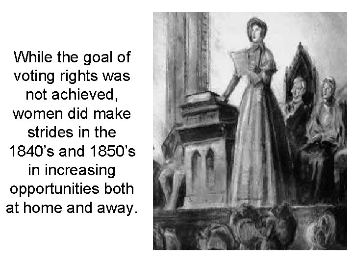 While the goal of voting rights was not achieved, women did make strides in