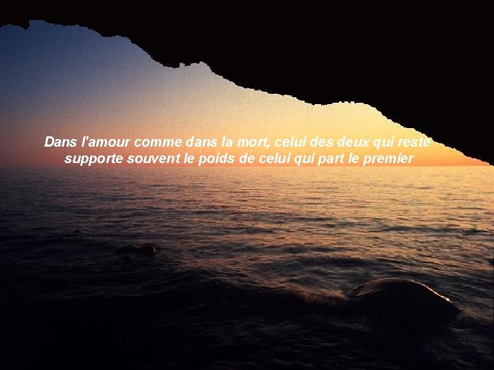 Dans l'amour comme dans la mort, celui des deux qui reste supporte souvent le