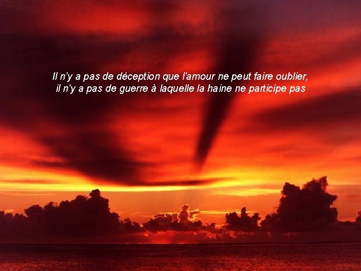 Il n'y a pas de déception que l'amour ne peut faire oublier, il n'y