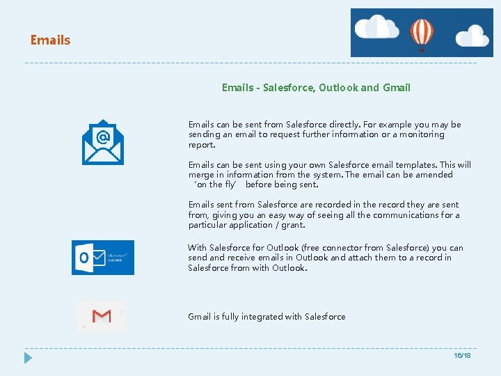 Emails - Salesforce, Outlook and Gmail Emails can be sent from Salesforce directly. For