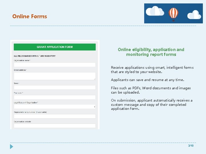 Online Forms Online eligibility, application and monitoring report forms Receive applications using smart, intelligent