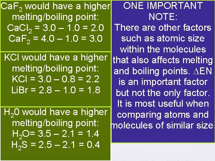 Which has the higher Boiling Point? Ca. F 2 would have a higher ONE