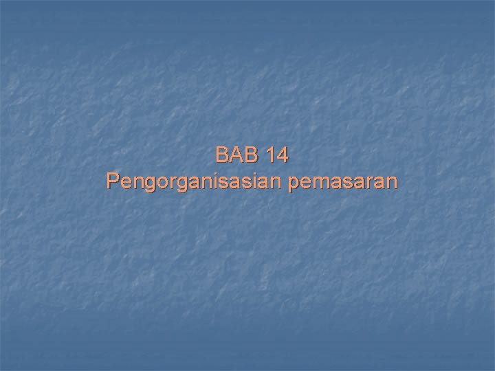 BAB 14 Pengorganisasian pemasaran 