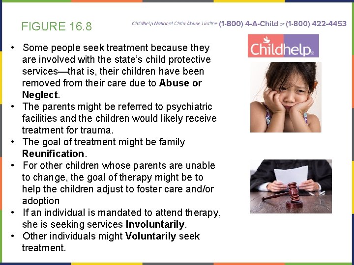 FIGURE 16. 8 • Some people seek treatment because they are involved with the