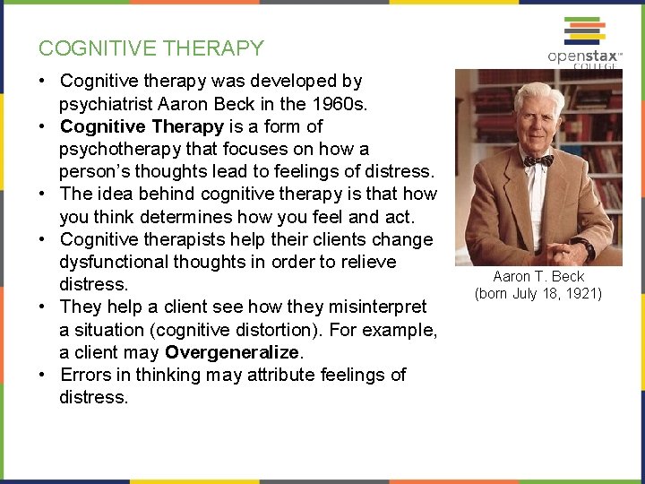 COGNITIVE THERAPY • Cognitive therapy was developed by psychiatrist Aaron Beck in the 1960