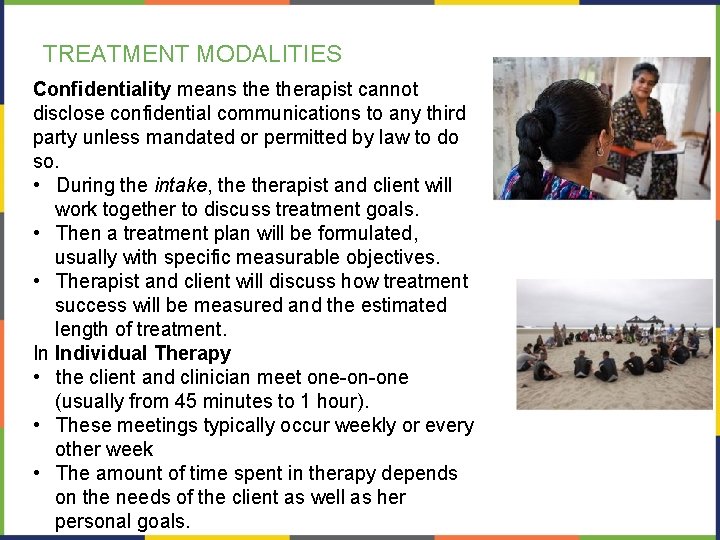 TREATMENT MODALITIES Confidentiality means therapist cannot disclose confidential communications to any third party unless