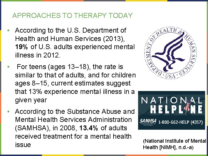 APPROACHES TO THERAPY TODAY • According to the U. S. Department of Health and