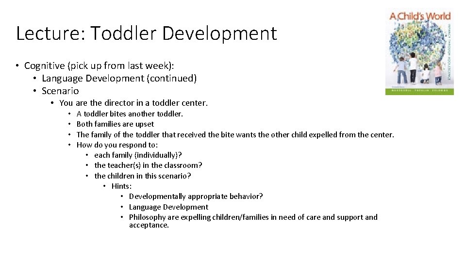 Lecture: Toddler Development • Cognitive (pick up from last week): • Language Development (continued)