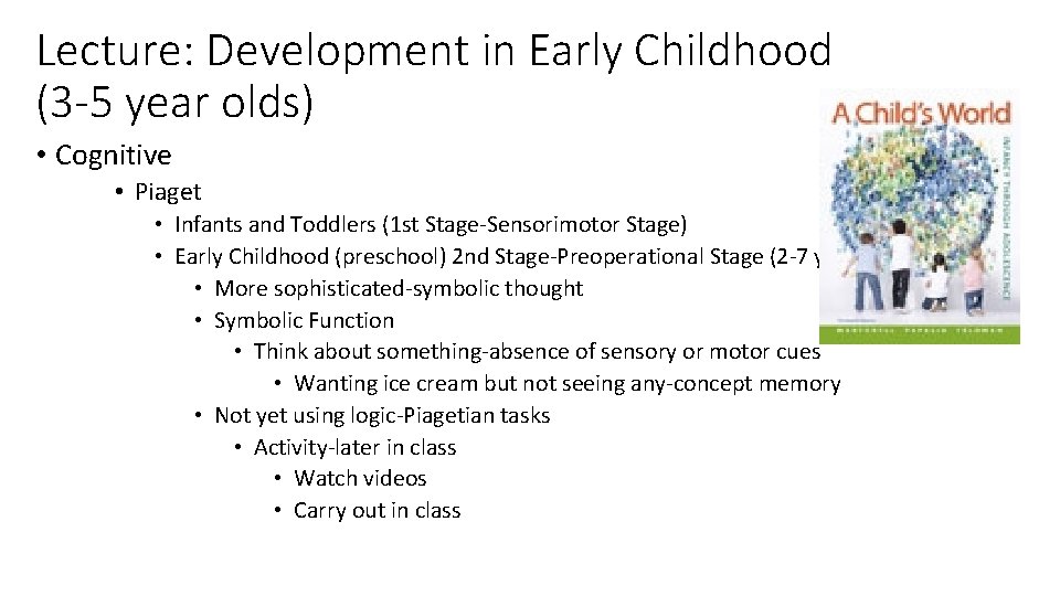 Lecture: Development in Early Childhood (3 -5 year olds) • Cognitive • Piaget •