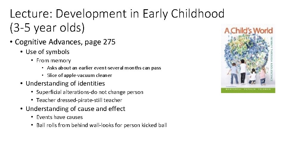 Lecture: Development in Early Childhood (3 -5 year olds) • Cognitive Advances, page 275