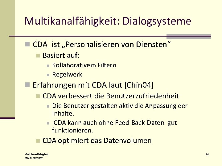 Multikanalfähigkeit: Dialogsysteme n CDA ist „Personalisieren von Diensten“ n Basiert auf: n n Kollaborativem