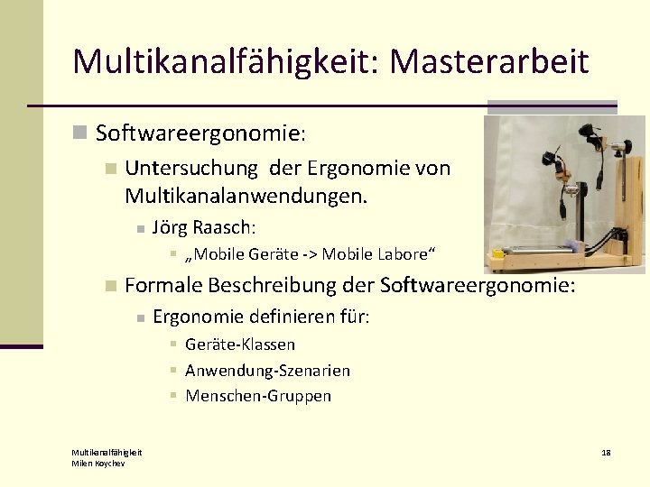 Multikanalfähigkeit: Masterarbeit n Softwareergonomie: n Untersuchung der Ergonomie von Multikanalanwendungen. n Jörg Raasch: §