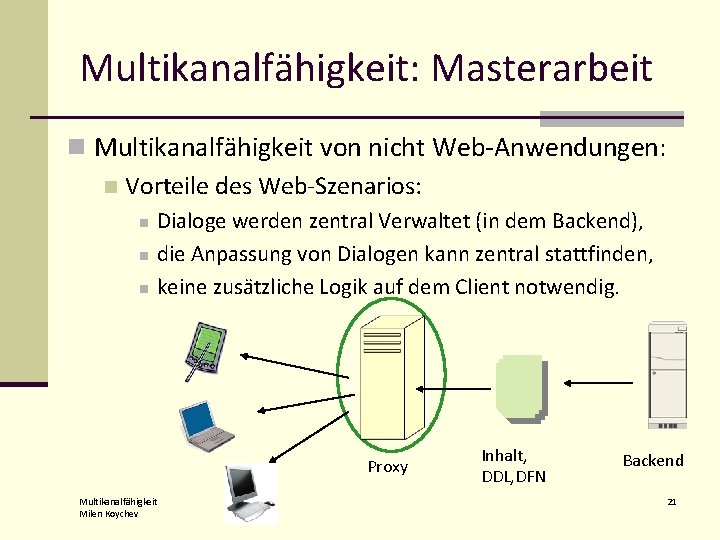 Multikanalfähigkeit: Masterarbeit n Multikanalfähigkeit von nicht Web-Anwendungen: n Vorteile des Web-Szenarios: n n n