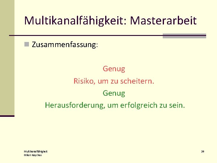 Multikanalfähigkeit: Masterarbeit n Zusammenfassung: Genug Risiko, um zu scheitern. Genug Herausforderung, um erfolgreich zu