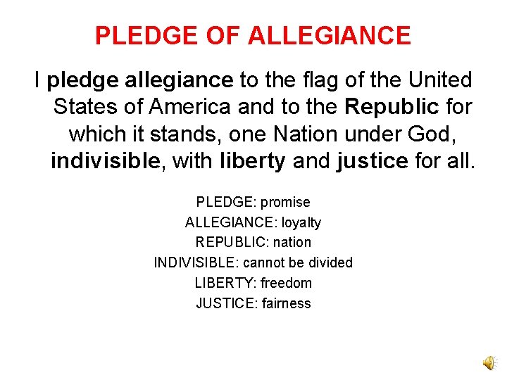 PLEDGE OF ALLEGIANCE I pledge allegiance to the flag of the United States of