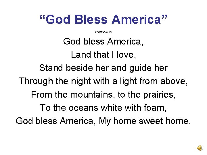 “God Bless America” by Irving Berlin God bless America, Land that I love, Stand