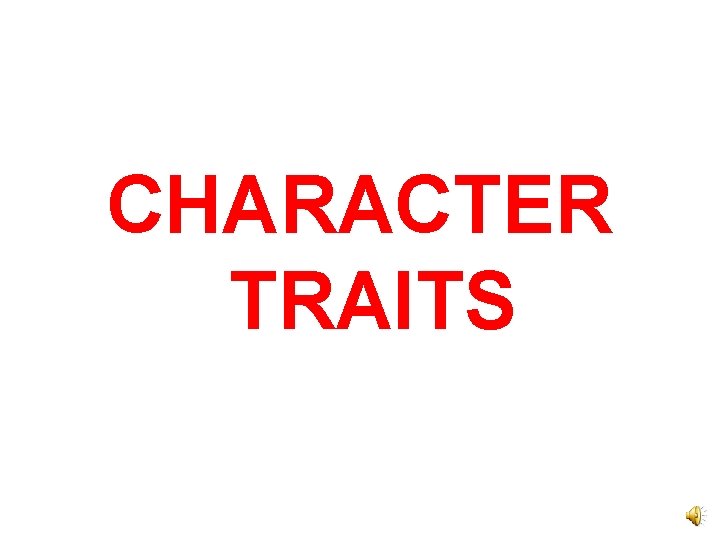 CHARACTER TRAITS 