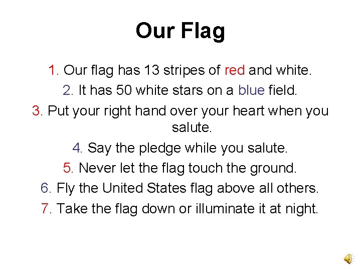 Our Flag 1. Our flag has 13 stripes of red and white. 2. It