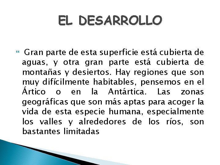 EL DESARROLLO Gran parte de esta superficie está cubierta de aguas, y otra gran