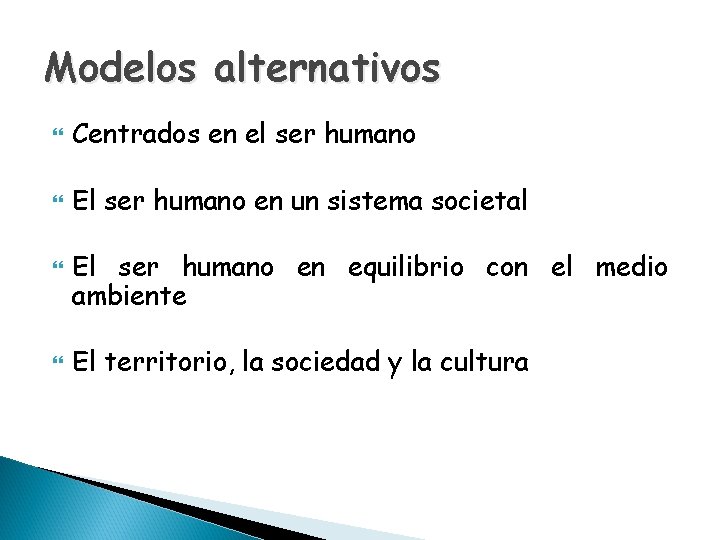 Modelos alternativos Centrados en el ser humano El ser humano en un sistema societal
